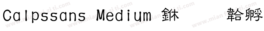 Calpssans Medium 中字体转换